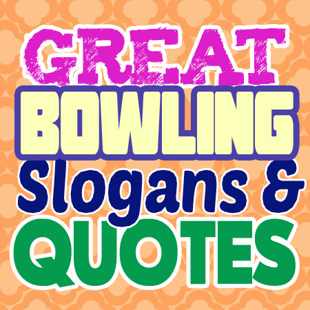 Bowling Slogans – Shout Slogans