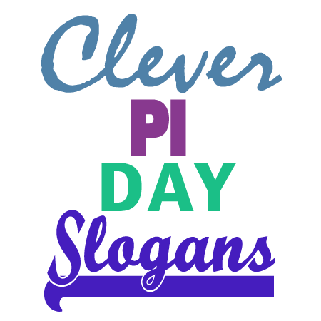 Pi Day Slogans and Sayings