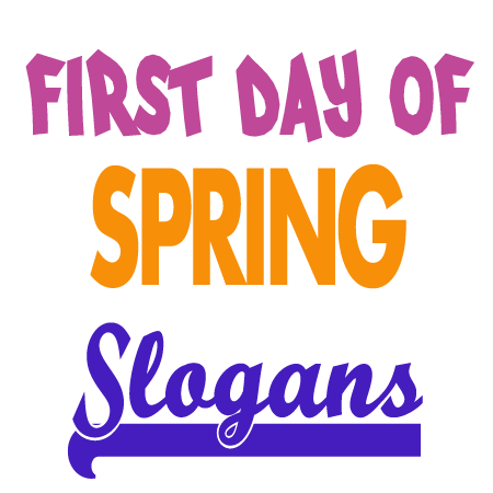 first day of spring slogans and sayings