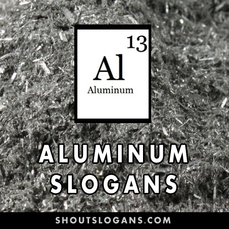 Aluminum slogans