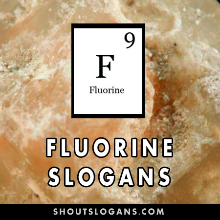 Fluorine slogans