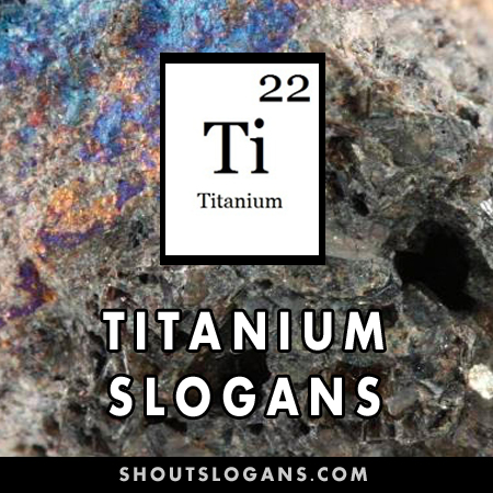 Titanium slogans