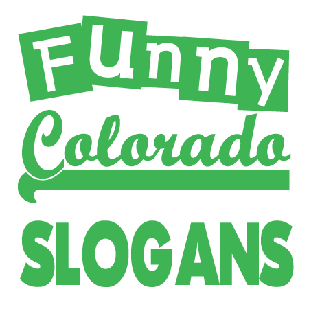 Funny Colorado Slogans Sayings