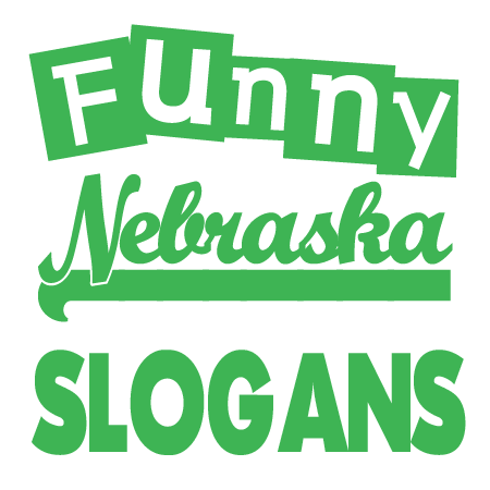 Funny Nebraska Slogans Sayings