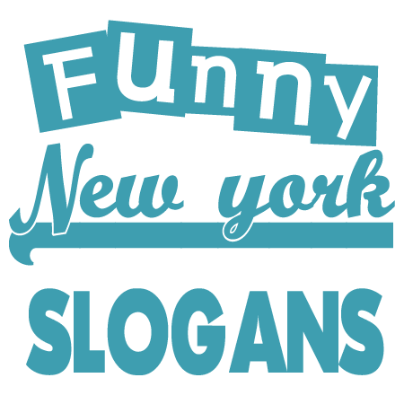 Funny New York Slogans Sayings