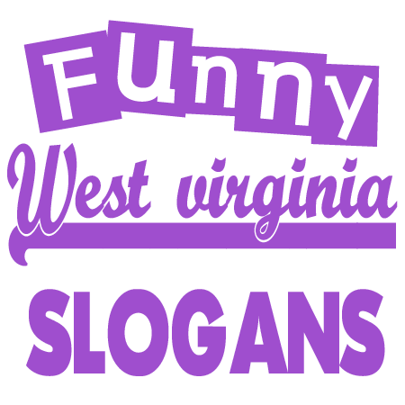 Funny West Virginia Slogans