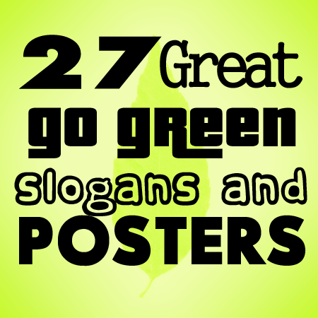 27 go green slogans and posters