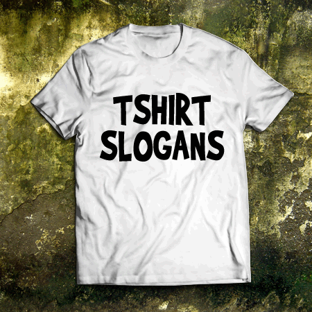 T Shirt Slogans – Shout Slogans